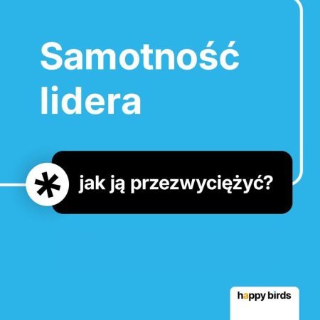 Grafika z napisem: Samotność lidera - jak ją przezwyciężyć?