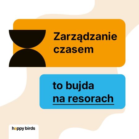 Grafika z napisem: Zarządzanie czasem to bujda na resorach